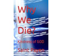 Why We Die?: Kindness of GOD