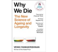 Why We Die: The New Science of Ageing and Longevity - Ramakrishnan Venki
