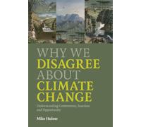Why We Disagree about Climate Change: Why We Disagree About Climate Change...