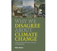 Mike Hulme Why We Disagree about Climate Change (Tascabile)