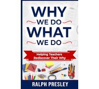Why We Do What We Do: Helping Teachers Rediscover Their Why