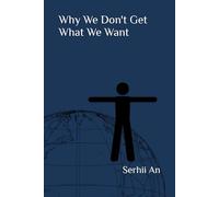 Why We Don't Get What We Want