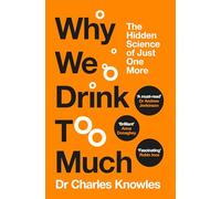Why We Drink Too Much: The Hidden Science of Just One More