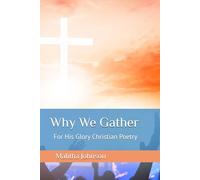 Why We Gather: For His Glory Christian Poetry