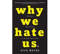 Why We Hate Us: American Discontent in the New Millennium by Dick Meyer (2008-08-05)