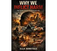 Why we inflict harm: the dark side of human nature