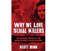 Scott Bonn Why We Love Serial Killers (Tascabile)