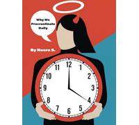 Why We Procrastinate Daily: How Understanding Procrastination Can Help You Overcome Delay And Achieve Your Goals