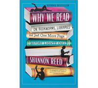 Why We Read: On Bookworms, Libraries, and Just One More Page Before Lights Out