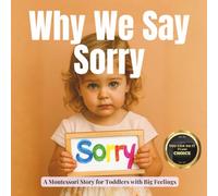 Why We Say Sorry: A Montessori Story about Repair, Connection and Growing a Kinder Heart