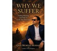 WHY WE SUFFER: Finding Meaning and Hope in a Life That Must End
