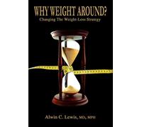 Why Weight Around?: Changing the Weight Loss Strategy