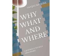 WHY WHAT AND WHERE: A JOURNEY TO SELF DISCOVERY