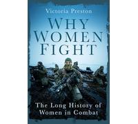 Why Women Fight: The Long History of Women in Combat