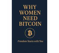 Why Women Need Bitcoin: Freedom Starts with You