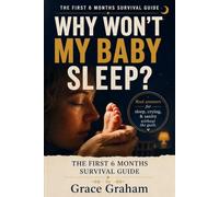 Why won't my baby sleep: The first 6 month survival guide| sleep, crying and sanity without the guilt| 6" x 9" inches, 27 pages |Gift for pregnant woman and early mothers
