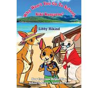 Why Won't You to Go to School, Kiki Kangaroo?: How Everyone Helped Him: School Is Scary - Until It's Not