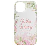 Why Worry - Matthew 6:28-29 Women & Girls Christian Lilies Custodia per iPhone 14