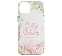 Why Worry - Matthew 6:28-29 Women & Girls Christian Lilies Custodia per iPhone 14 Plus