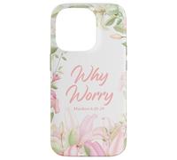 Why Worry - Matthew 6:28-29 Women & Girls Christian Lilies Custodia per iPhone 14 Pro