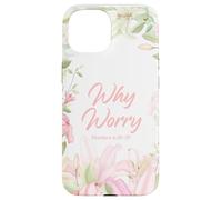 Why Worry - Matthew 6:28-29 Women & Girls Christian Lilies Custodia per iPhone 15