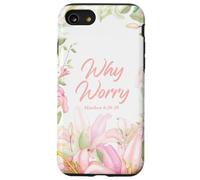 Why Worry - Matthew 6:28-29 Women & Girls Christian Lilies Custodia per iPhone SE (2020) / 7/8