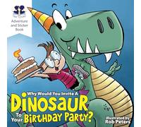 Why Would You Invite a Dinosaur to Your Birthday Party?