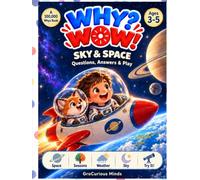 Why? Wow!: Sky & Space for Preschoolers: The Full-Color Illustrated Book with Real Questions, Simple Answers & Hands-On Play Exploring Space, Sky, ... Seasons for Toddlers & Curious Kids Ages 3-5