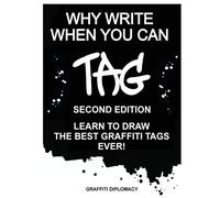 Graffiti Diplomacy Why Write When You Can Tag (Tascabile)