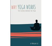 Why Yoga Works: The Science Behind the Yoga