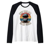 Why You all Up in My Grill Maglia con Maniche Raglan
