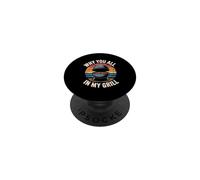 Why You All Up In My Grill PopSockets PopGrip Adesivo