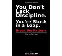 Why You Can’t Stop: Break the Pattern.