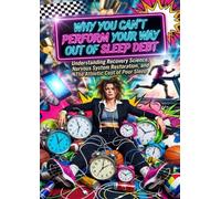 Why You Can't Perform Your Way Out of Sleep Debt: Understanding Recovery Science, Nervous System Restoration, and The Athletic Cost of Poor Sleep