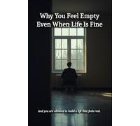 Why You Feel Empty Even When Life Is Fine