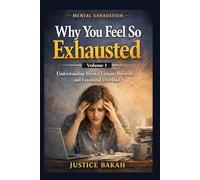 Why You Feel So Exhausted: Understanding Mental Fatigue, Burnout, and Emotional Overload