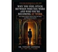 Why You Feel Stuck Between Who You Were and Who You're Becoming at Work: How Hidden Identity Patterns Keep You Stuck and What to Do About It