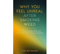 Why You Feel Unreal After Smoking Weed: The Weed Derealization and Depersonalization Recovery Guide: 3