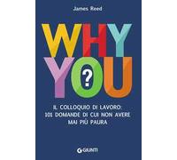 Why you? Il colloquio di lavoro: 101 domande di cui non avere mai più paura