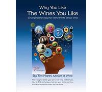Why You Like the Wines You Like: Changing the way the world thinks about wine.: Volume 1