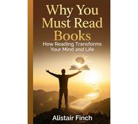 Why You Must Read Books: How Reading Transforms Your Mind and Life