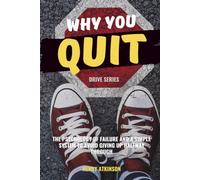 Why You Quit: The psychology of failure and a simple system to avoid giving up halfway through