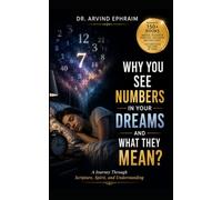 Why You See Numbers in Your Dreams and What They Mean?: A Journey Through Scripture, Spirit, and Understanding