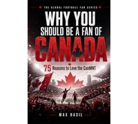 WHY YOU SHOULD BE A FAN OF CANADA: 75 Reasons to Love the CanMNT: 4