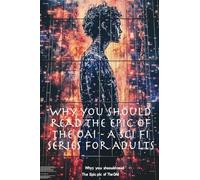 Why you should read The Epic of The OAI - A Sci Fi Series for Adults: A thoughtful Science Fiction adventure series explores a future shaped by the machinations of intelligence