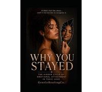 Why You Stayed: The Hidden Cycle of Emotional Attachment in Toxic Love