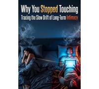 Why You Stopped Touching: Tracing the Slow Drift of Long-Term Intimacy