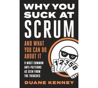 WHY YOU SUCK AT SCRUM - AND WHAT YOU CAN DO ABOUT IT: 9 MOST COMMON ANTI-PATTERNS AS SEEN FROM THE TRENCHES