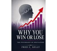 Why You Win or Lose: The Psychology of Speculation (Illustrated)