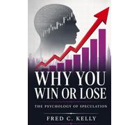 Why You Win or Lose: The Psychology of Speculation (Illustrated)